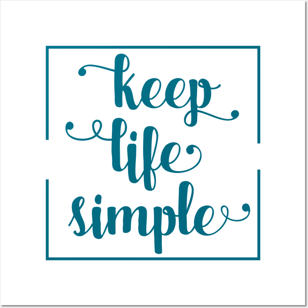 Keep Life Simple / success and motivational quote Wall Art by Naumovski